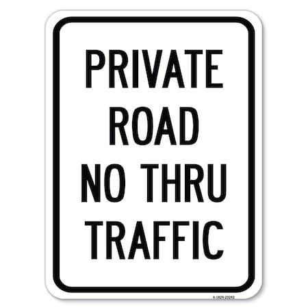 Signmission Private Road No Thru Traffic Sign Heavy-Gauge Alum Rust Proof Parking Sign, 18" x 24", A-1824-23242 A-1824-23242
